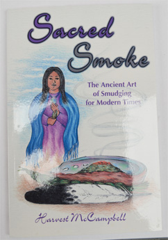 SACRED SMOKE. Smudging: an ancient art for modern times. By Harvest McCampbell